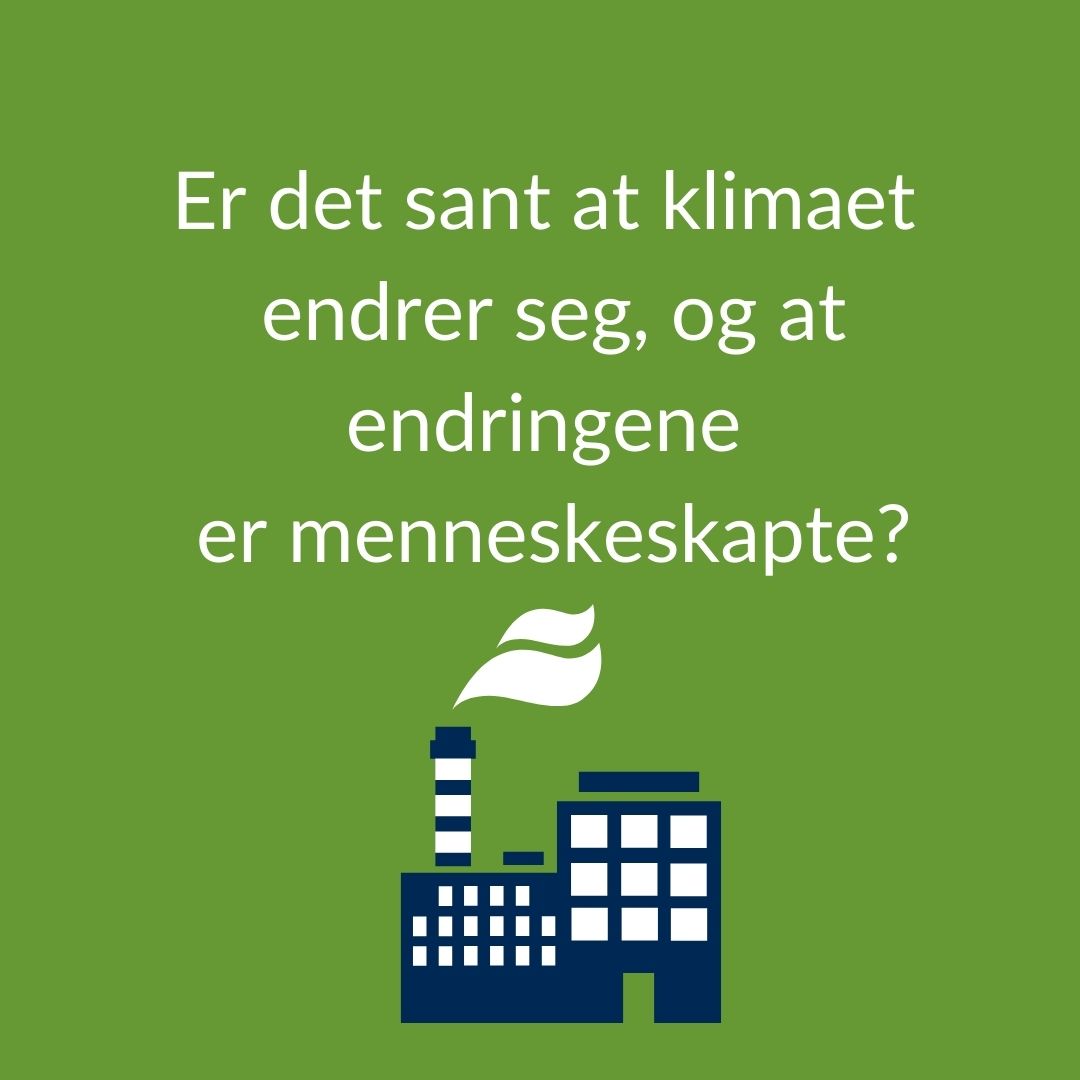 Illustrasjon av fabrikk med røykt, og teksten Er det sant at klimaet endrer seg og at endringene er menneskeskapte? 