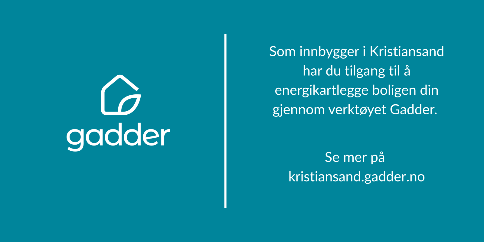 Som innbygger i Kristiansand  har du tilgang til å  energikartlegge boligen din gjennom verktøyet Gadder. Se mer på  kristiansand.gadder.no