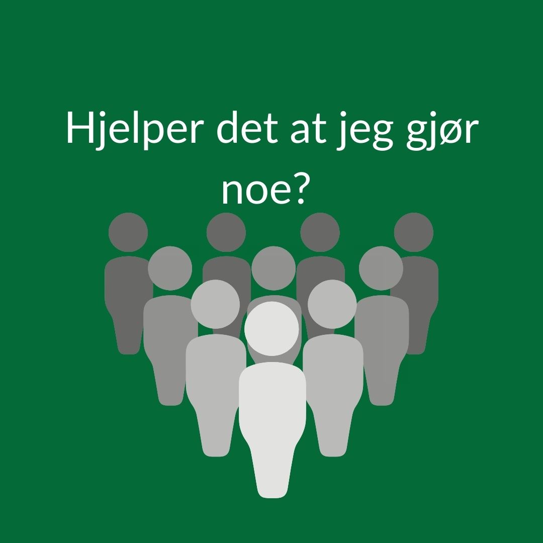 Illustrasjon av folkemengde og teksten Hjelper det at jeg gjør noe? 